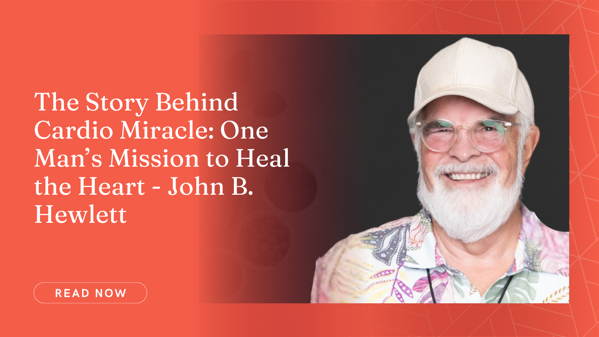 The Story Behind Cardio Miracle: One Man’s Mission to Heal the Heart - John B. Hewlett