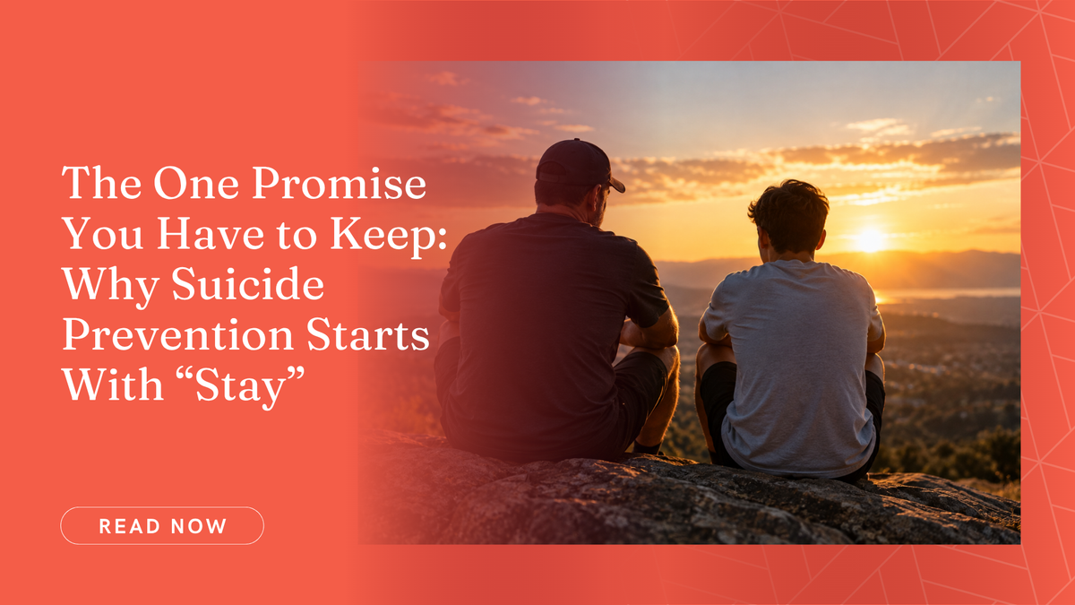 The One Promise You Have to Keep: Why Suicide Prevention Starts With “Stay”